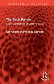 Hardcover The Bach Family: Seven Generations of Creative Genius Book