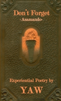Don't Forget -Asamando- : Experiential Poetry by YAW