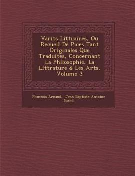 Paperback Vari&#65533;t&#65533;s Litt&#65533;raires, Ou Recueil De Pi&#65533;ces Tant Originales Que Traduites, Concernant La Philosophie, La Litt&#65533;rature [Spanish] Book