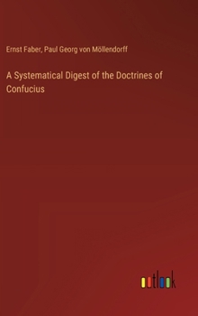 Hardcover A Systematical Digest of the Doctrines of Confucius Book