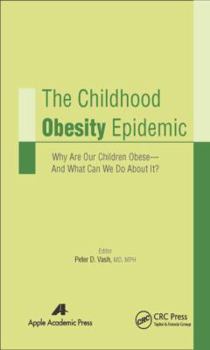 Hardcover The Childhood Obesity Epidemic: Why Are Our Children Obese-And What Can We Do About It? Book