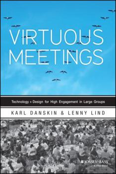 Hardcover Virtuous Meetings: Technology + Design for High Engagement in Large Groups Book