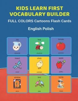 Paperback Kids Learn First Vocabulary Builder FULL COLORS Cartoons Flash Cards English Polish: Easy Babies Basic frequency sight words dictionary COLORFUL pictu Book