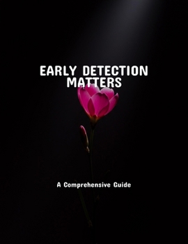 Paperback Early Detection Matters: A Comprehensive Guide Book