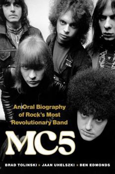 Hardcover Mc5: An Oral Biography of Rock's Most Revolutionary Band Book