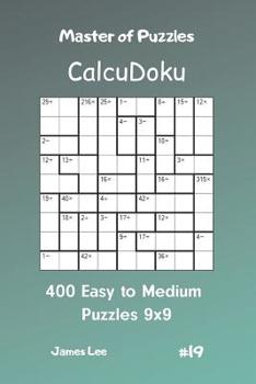 Paperback Master of Puzzles Calcudoku - 400 Easy to Medium Puzzles 9x9 Vol.19 Book
