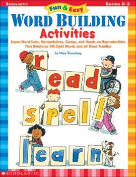 Paperback Fun & Easy Word Building Activities: Super Word Sorts, Manipulatives, Games, and Hands-On Reproducibles That Reinforce 100 Sight Words and 60 Word Fam Book