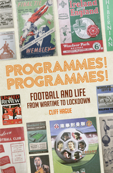 Hardcover Programmes! Programmes!: Football Programmes from War-Time to Lockdown Book