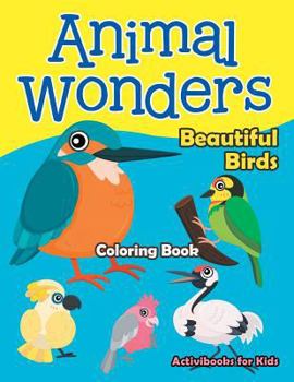 Paperback Animal Wonders: Beautiful Birds Coloring Book