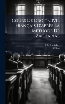 Hardcover Cours De Droit Civil Français D'après La MÃ(c)thode De Zachariae [French] Book