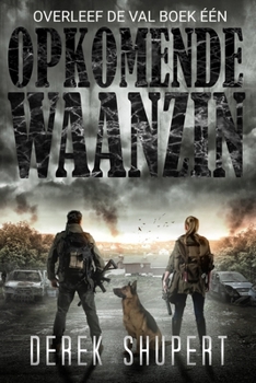 Paperback Opkomende Waanzin: Een post-apocalyptische survivalthriller [Dutch] Book