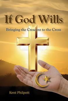 Paperback If God Wills: Bringing the Crescent to the Cross Book