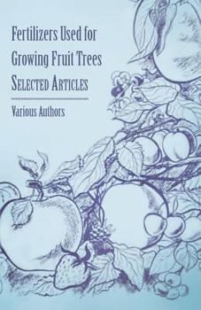 Paperback Fertilizers Used for Growing Fruit Trees - Selected Articles Book