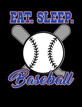 Eat Sleep Baseball: College Ruled Composition Notebook For Baseball Sports Fans