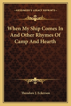 Paperback When My Ship Comes In And Other Rhymes Of Camp And Hearth Book