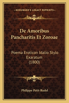 Paperback De Amoribus Pancharitis Et Zoroae: Poema Eroticon Idalio Stylo Exaratum (1800) [Latin] Book