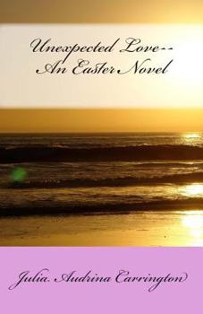 Unexpected Love--An Easter Novel