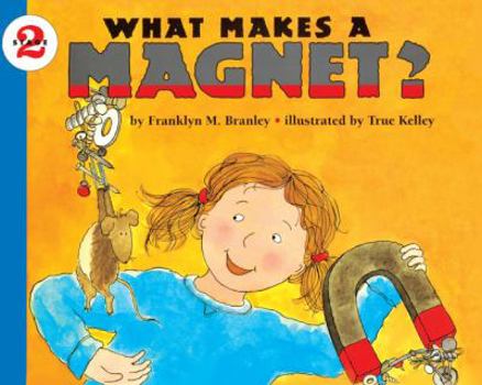 School & Library Binding What Makes a Magnet? Book