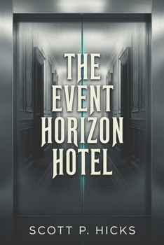 The Event Horizon Hotel: A Thriller