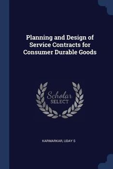 Paperback Planning and Design of Service Contracts for Consumer Durable Goods Book