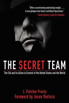 Paperback The Secret Team: The CIA and Its Allies in Control of the United States and the World Book