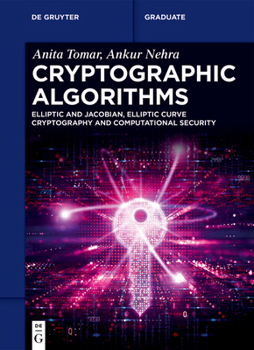 Paperback Cryptographic Algorithms: Elliptic and Jacobian, Elliptic Curve Cryptography and Computational Security Book