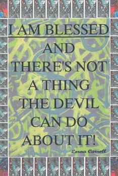 Paperback I Am Blessed and There Is Not a Thing the Devil Can Do about It Book