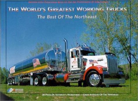 Paperback The World's Greatest Working Trucks: The Best of the Northeast Book