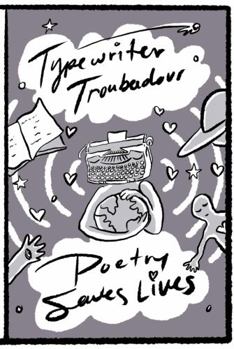 Poetry Saves Lives : An Interactive Poetry Book by Typewriter Troubadour