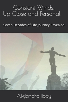 Paperback Constant Winds: Up Close and Personal: Seven Decades of Life Journey Revealed Book