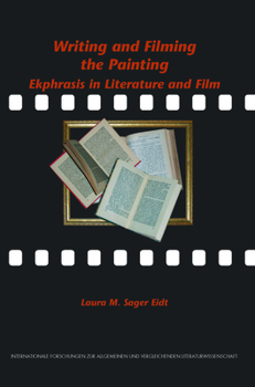 Paperback Writing and Filming the Painting: Ekphrasis in Literature and Film Book