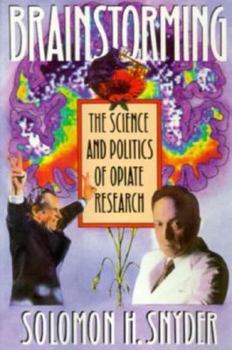 Hardcover Brainstorming: The Science and Politics of Opiate Research Book