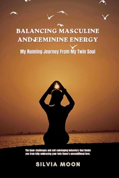 My Running Journey From My Twin Soul: Balancing Masculine With Feminine Energy