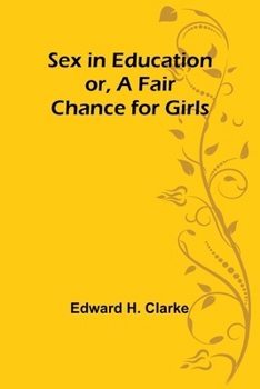 Paperback Sex in Education; or, A Fair Chance for Girls Book