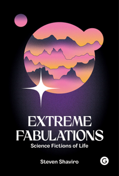 Hardcover Extreme Fabulations: Science Fictions of Life Book