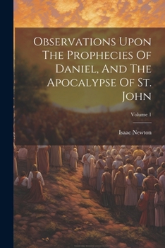 Paperback Observations Upon The Prophecies Of Daniel, And The Apocalypse Of St. John; Volume 1 Book