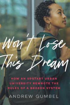Paperback Won't Lose This Dream: How an Upstart Urban University Rewrote the Rules of a Broken System Book