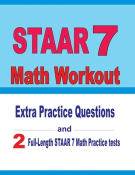 Paperback STAAR 7 Math Workout: Extra Practice Questions and Two Full-Length Practice STAAR 7 Math Tests Book