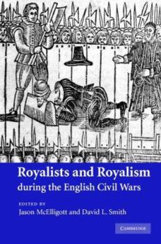 Hardcover Royalists and Royalism during the English Civil Wars Book