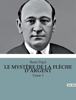 Paperback Le Mystère de la Flèche d'Argent: Tome 1 [French] Book