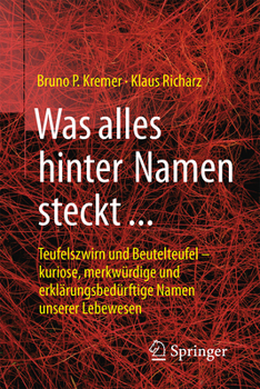 Paperback Was Alles Hinter Namen Steckt: Teufelszwirn Und Beutelteufel - Kuriose, Merkwürdige Und Erklärungsbedürftige Namen Unserer Lebewesen [German] Book