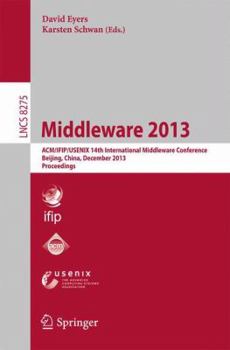 Paperback Middleware 2013: Acm/Ifip/Usenix 14th International Middleware Conference, Beijing, China, December 9-13, 2013, Proceedings Book