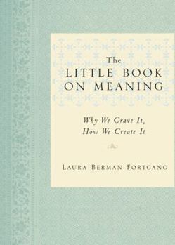 Hardcover The Little Book on Meaning: Why We Crave It, How We Create It Book
