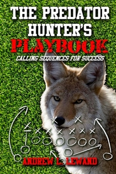 Paperback The Predator Hunter's Playbook: Calling Sequences for Success Book
