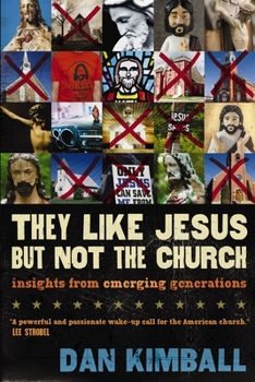 Paperback They Like Jesus But Not the Church: Insights from Emerging Generations Book