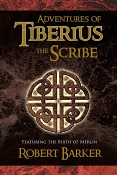 Paperback Adventures of Tiberius the Scribe: Featuring the Birth of Merlin Book