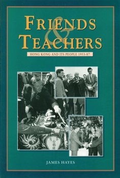 Paperback Friends and Teachers: Hong Kong and Its People 1953-87 Book