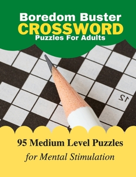 Paperback Boredom Buster Crossword Puzzles For Adults: 95 Medium Level Puzzles For Mental Stimulation Book