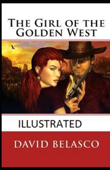 The Girl of the Golden West Illustrated