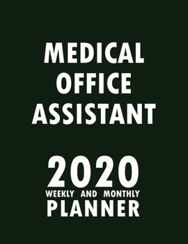 Paperback Medical Office Assistant 2020 Weekly and Monthly Planner: 2020 Planner Monthly Weekly inspirational quotes To do list to Jot Down Work Personal Office Book